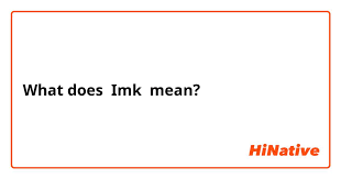 what does imk mean texting