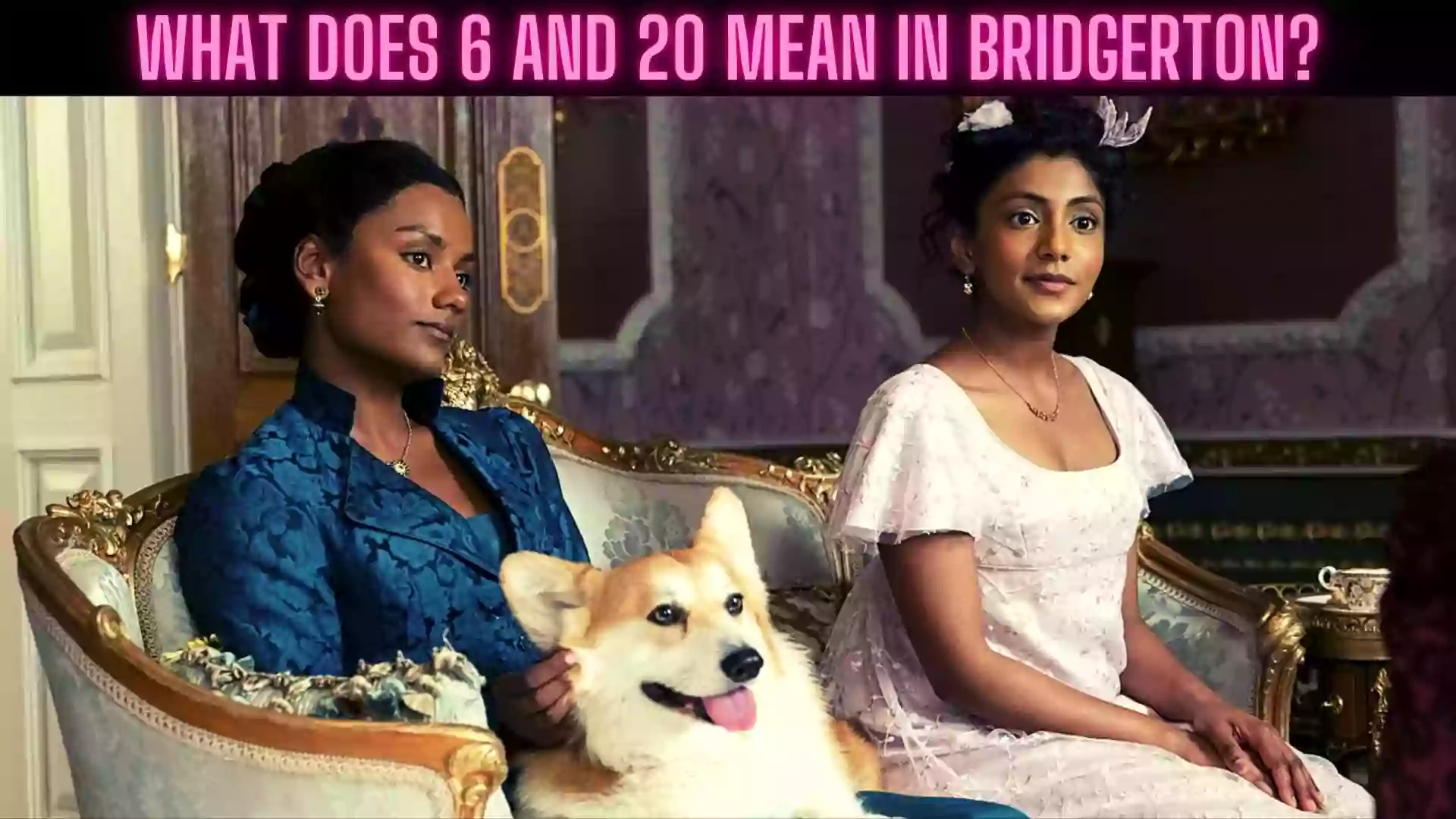 what does 6 and 20 mean in bridgerton