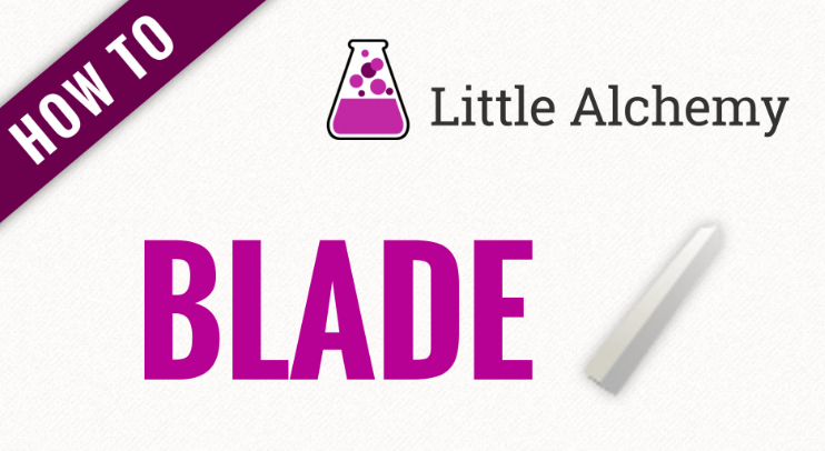 how to make bladein little alchemy