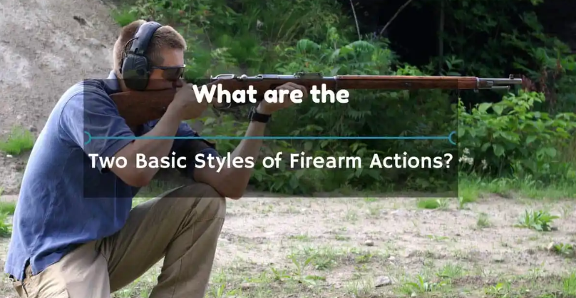 what are two basic styles of firearm actions