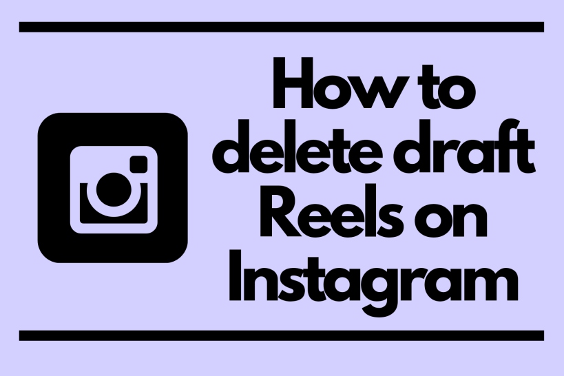 how to delete reel drafts on instagram