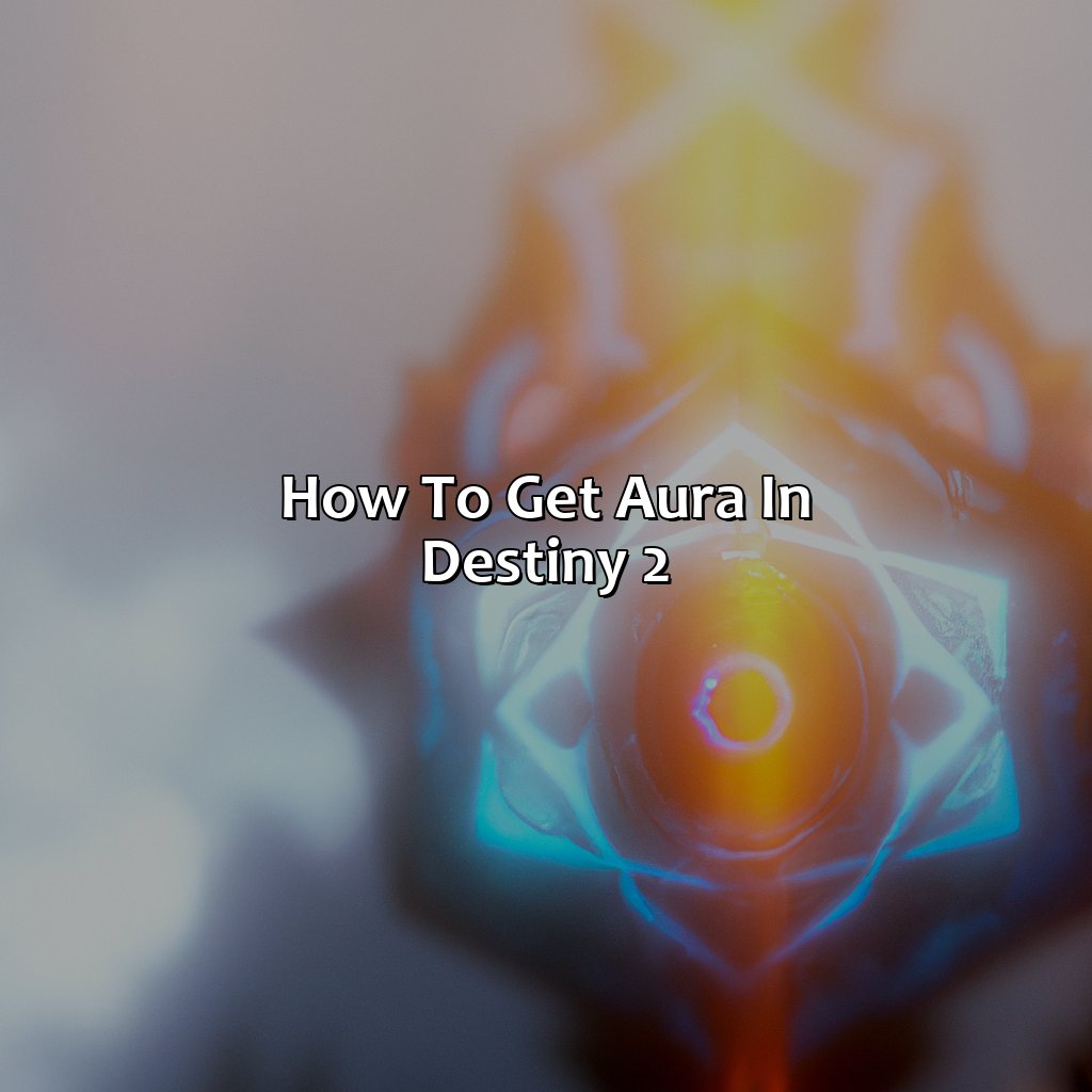how to get aura in destiny 2