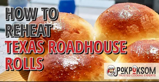how to reheat texas roadhouse rolls