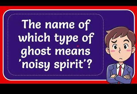 the name of which type of ghost means 