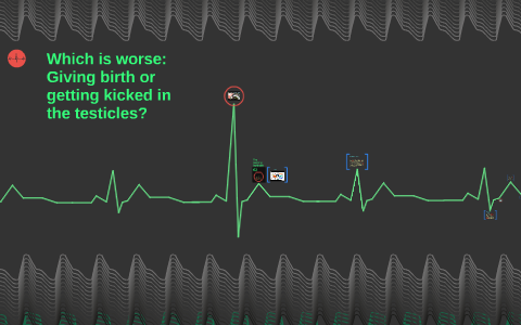 is getting kicked in the balls as bad as period pains