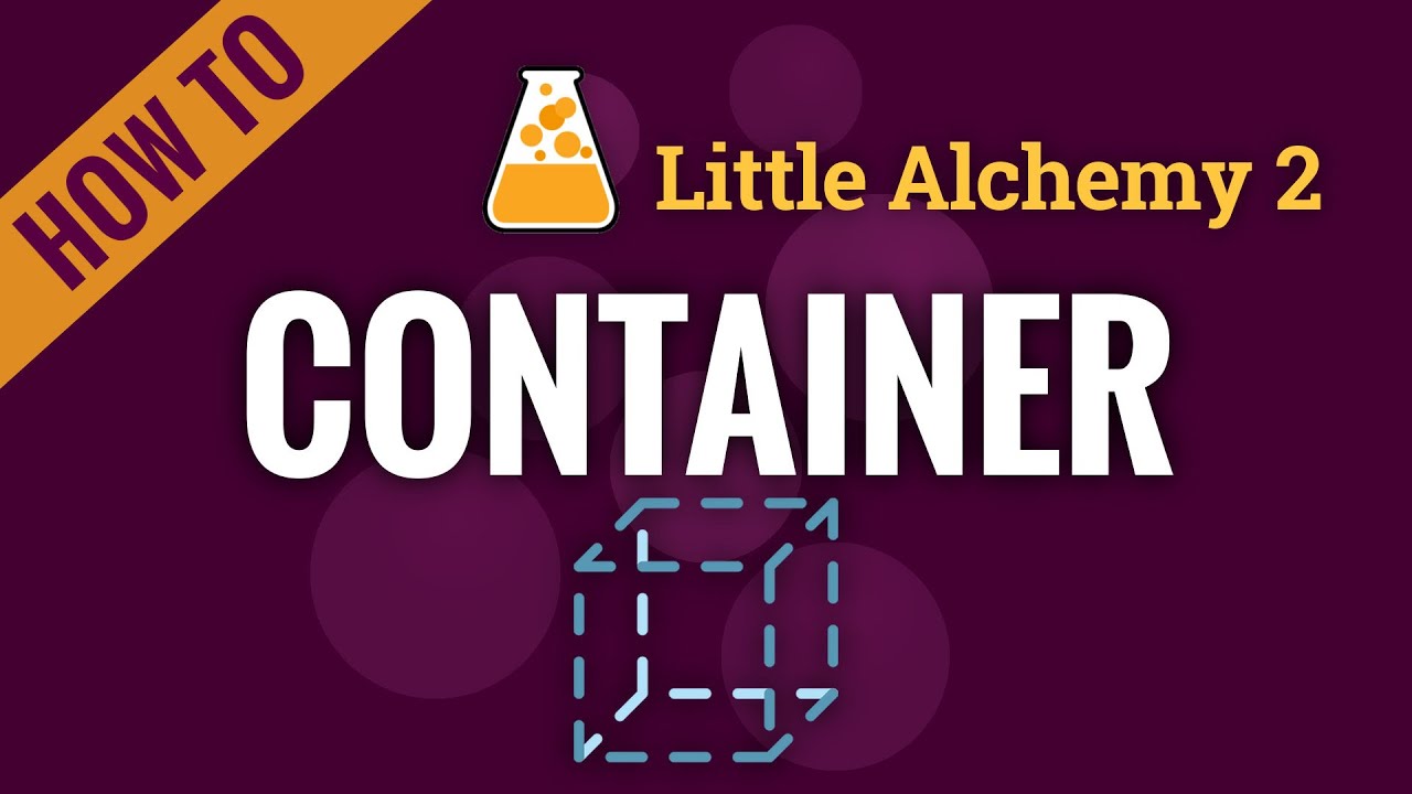 how to get container in little alchemy 2