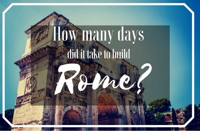 how many days did it take to build rome