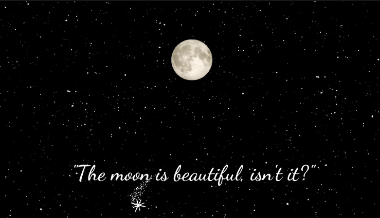 the moon is beautiful isn't it meaning