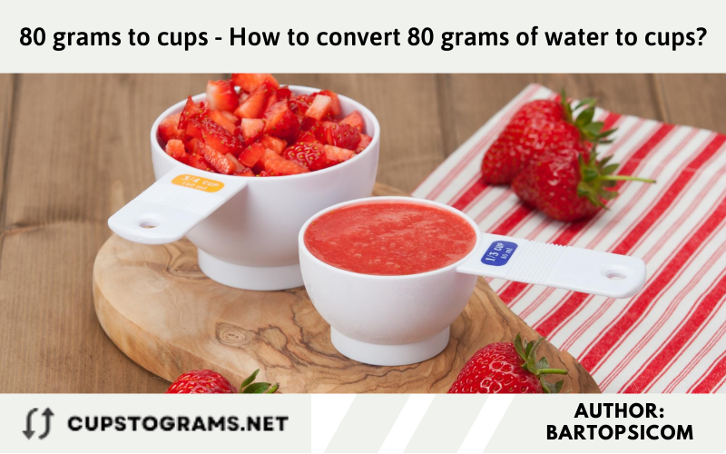 how many cups are in 80 grams